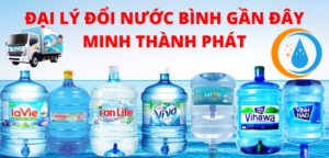 Đổi nước bình gần đây, đại lý Minh Thành Phát, giá tốt nhất